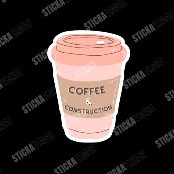 Coffee and Construction Glossy Vinyl Sticker