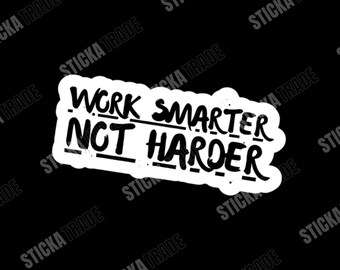 Work Smarter Not Harder Quote Glossy Vinyl Sticker, Construction Worker, Electrician, Plumber, Scaffolder, Fitter