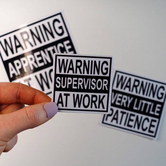 Warning Supervisor At Work Glossy Vinyl Sticker