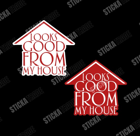 Good From My House Funny Glossy Vinyl Sticker, Plumber, Electrician, Construction, Fitter, Carpenter