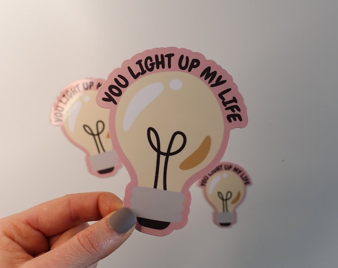 You Light Up My Life Glossy Vinyl Sticker