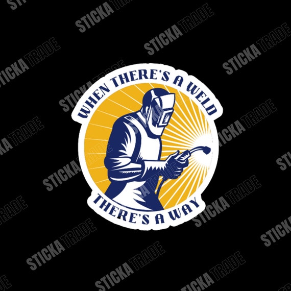 When There's A Weld There's A Way Glossy Vinyl Sticker
