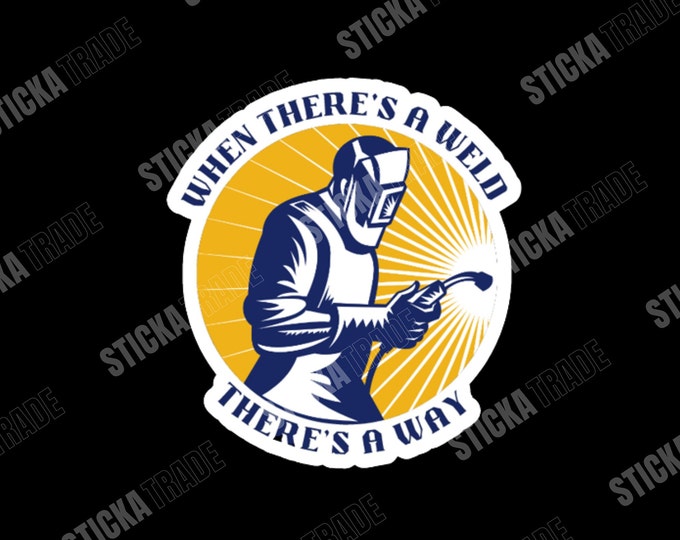 When There's A Weld There's A Way Glossy Vinyl Sticker