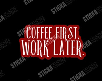 Coffe First Funny Glossy Vinyl Sticker, Plumber, Electrician, Construction, Fitter, Carpenter
