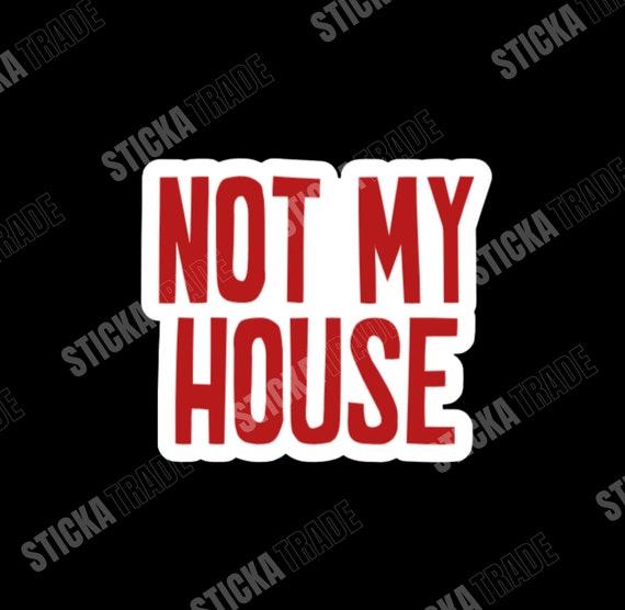 Not My House