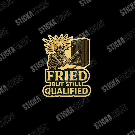 Fried But Qualified Glossy Vinyl Sticker