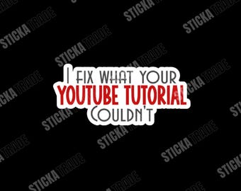 Fix What Your Tutorial Couldn't Glossy Vinyl Sticker