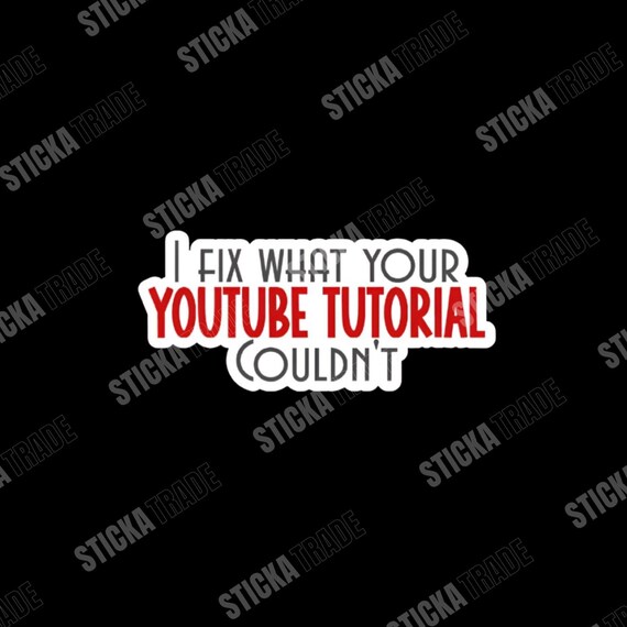 Fix What Your Tutorial Couldn't Glossy Vinyl Sticker