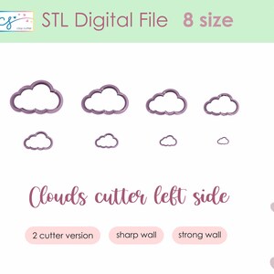 May include: A digital file featuring cloud-shaped cookie cutters in various sizes. The image displays eight cloud cutters, with the text "STL Digital File 8 size" and "Clouds cutter left side".