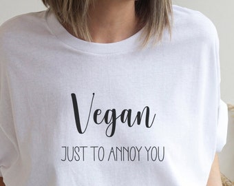 Déclaration T-Shirt Vegan juste pour vous ennuyer t-shirt drôle avec dicton