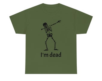 I'm dead skeleton dab tshirt