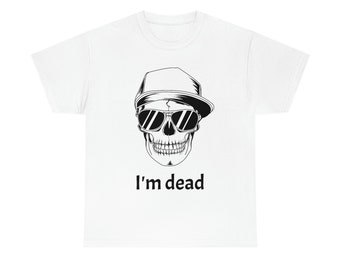 I'm Dead Skeleton tshirt