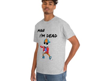 Man I'm dead skeleton meme tshirt