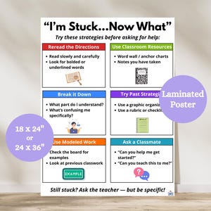 May include: Laminated poster with the text "I'm Stuck...Now What" offering strategies for help. The poster is available in 18 x 24 inch or 24 x 36 inch sizes. It features sections on rereading directions, using classroom resources, breaking down problems, and asking classmates.