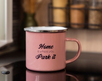 Enamel mug »Home Is Where You Park It« pink - Beautiful camping motorhome caravan gift