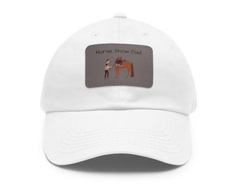 Embroidered Horse Show Dad Hat, Equestrian Baseball Cap with Leather Patch, Rancher Gift, Horse Lover Apparel, Western Style Accessory
