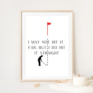 I May Not Hit it Far, But I do Hit It Straight, Golf Art, Golf Saying, Printable, Digital Download, Golf Wall Art
