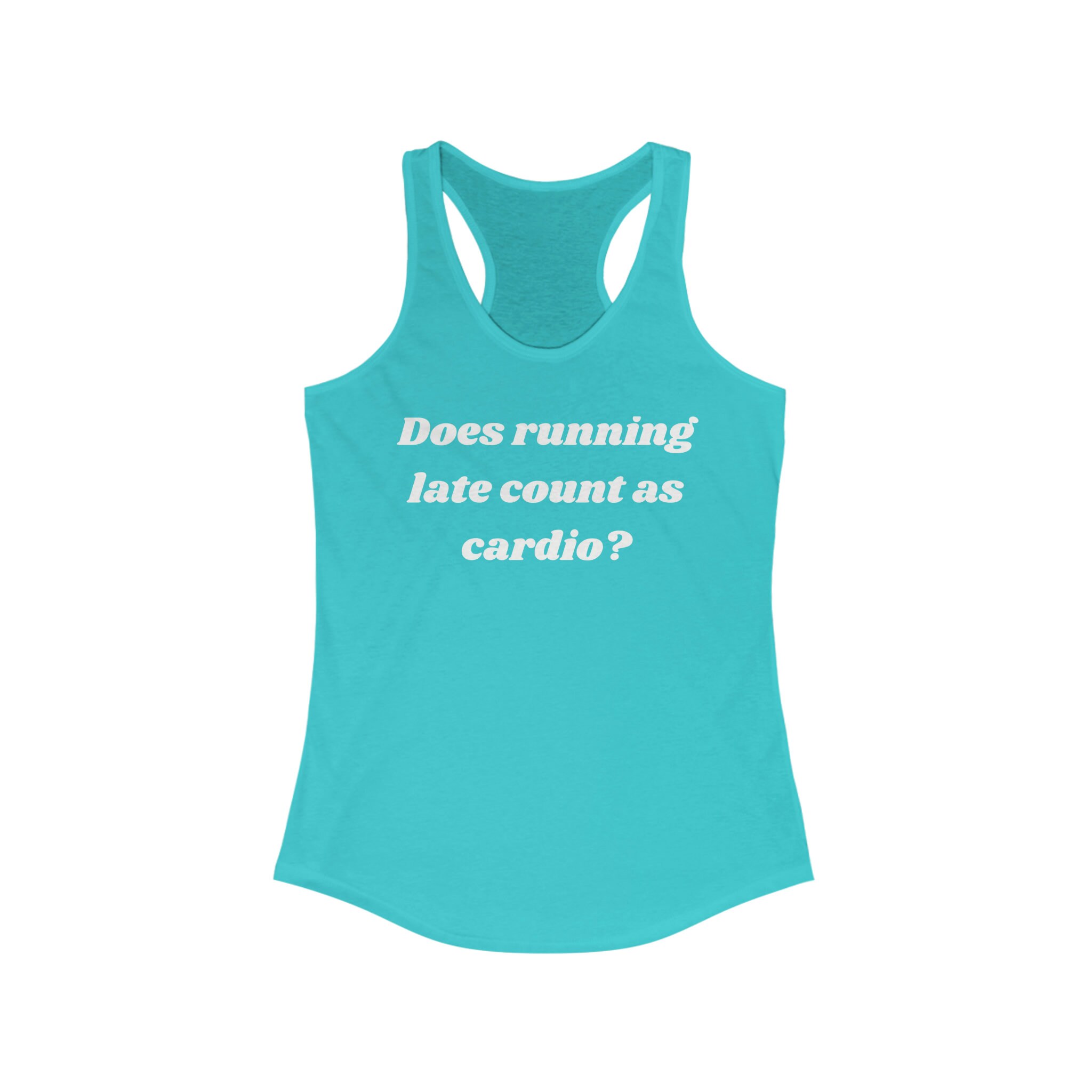 Does Running Late Count as Cardio Women's Ideal Racerback Tank 