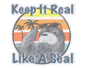 Keep it real like a seal stickers