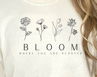 Bloom Where You Are Planted T-Shirt