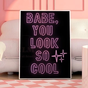Babe You Look So Cool Neon Sign Digital Prints, Preppy Retro Bar Cart Wall Art, Trendy Typography Poster Printable, College Apartment