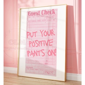 Put Your Positive Pants On Guest Check Digital Prints, Preppy Girly Pink Affirmation Printable, Trendy Retro Vibe College Dorm Room Wall Art