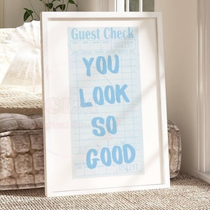 You Look So Good Guest Check Digital Prints In Pastel Blue, Trendy Affirmation Poster, Preppy Retro Printable Wall Art , Aesthetic College