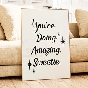 You Are Doing Amazing Sweetie Typography Digital Prints, Manifestation Large Printable Poster, Trendy Cute Retro Vibe College Dorm Wall Art