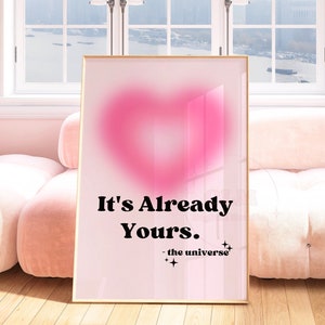 It is  Already Yours Aura Digital Prints In Pink, Trendy Positive Affirmation Large Printable Poster, Typography Wall Art, College.