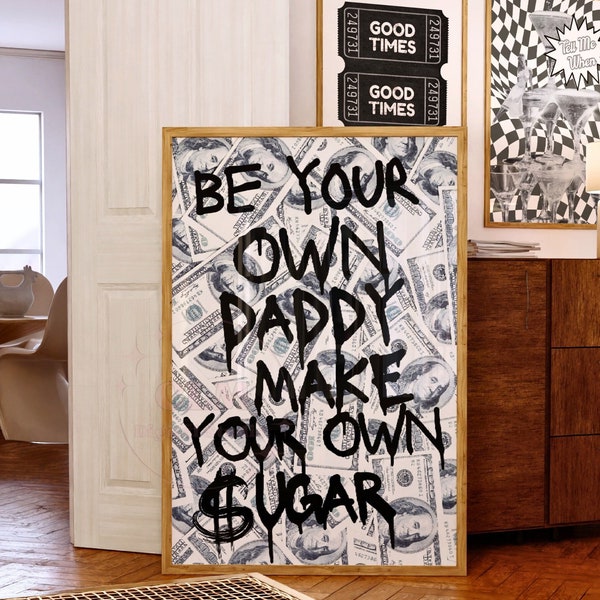 Preppy Graffiti Digital Print, Be Your Own Daddy Make Your Own Sugar Printable, Trendy Sugar Daddy Cash Poster, College Dorm Room Decor