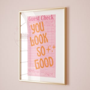 You Look So Good Guest Check Digital Print In Pink & Orange, Funky Typography Wall Art Printable, Manifestation Poster, College Apartment