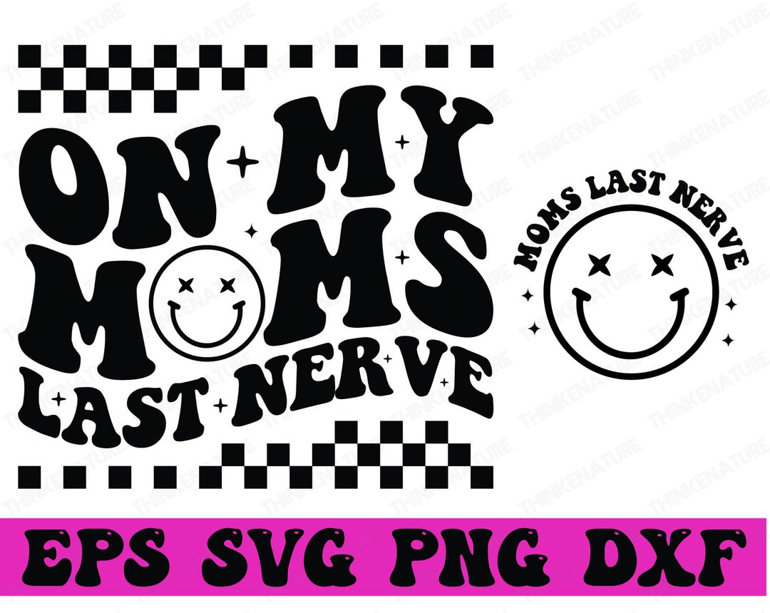 On My Moms Last Nerve SVG Last Nerve SVG Digital Download - Etsy