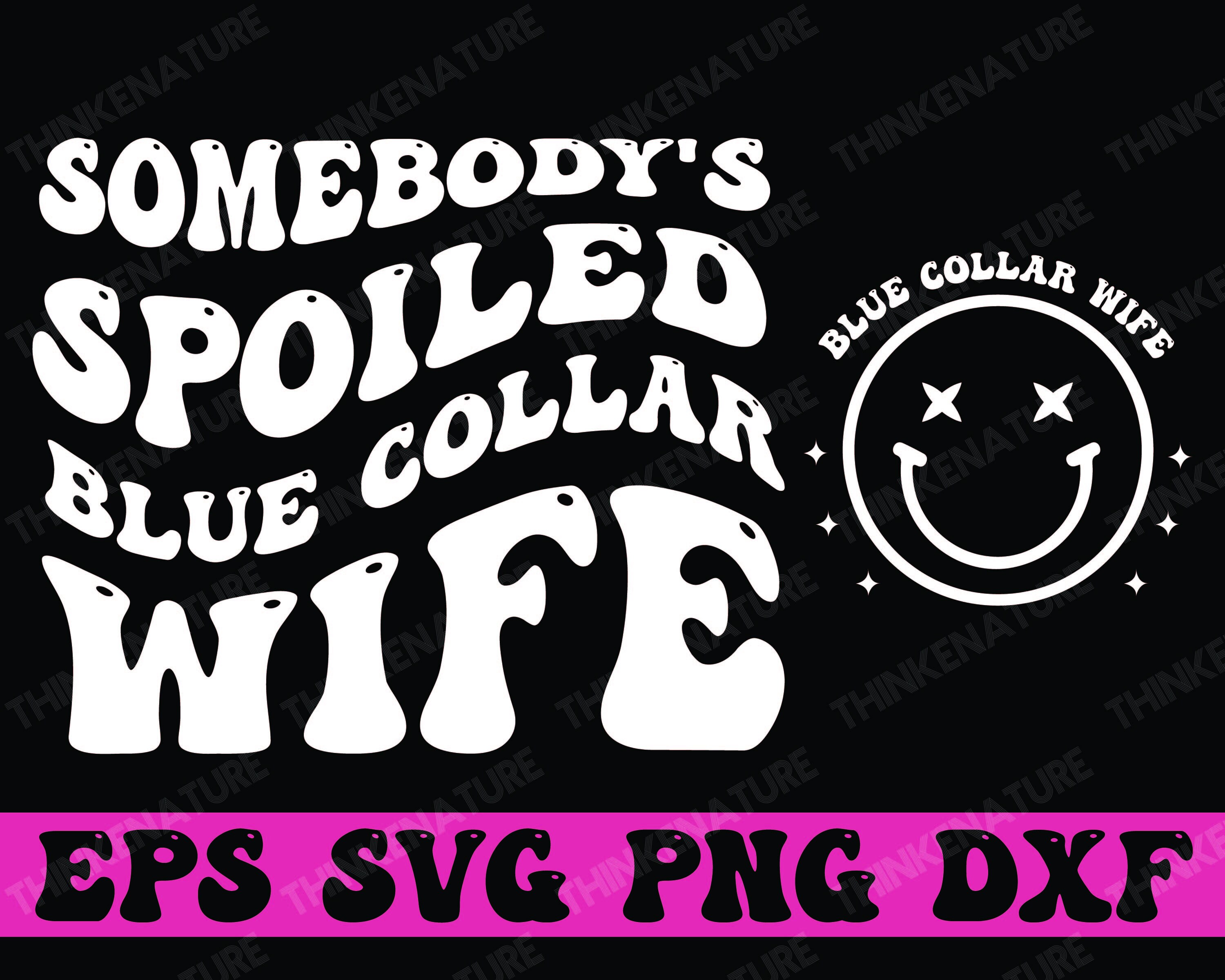 Somebody's Spoiled Blue Collar Wife SVG PNG, Blue Collar Wife Svg, Mom Svg, Mama Svg, Funny Mom