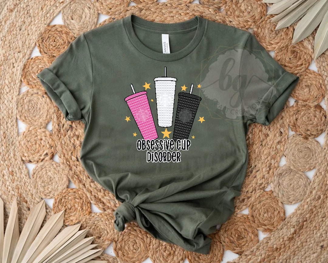 Obsessive Cup Disorder Tshirt Tumbler Addict Cute Cup - Etsy