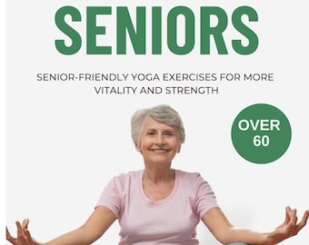 Yoga for Seniors: Senior friendly yoga exercises for more Vitality and Strength over 60 Ebook