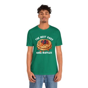 The Best Dads Make Waffles T-Shirt (Waffle Dad/Father's Day Shirt) Kelly