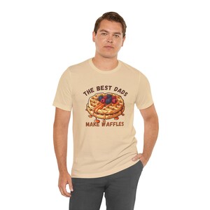 The Best Dads Make Waffles T-Shirt (Waffle Dad/Father's Day Shirt) Soft Cream