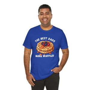 The Best Dads Make Waffles T-Shirt (Waffle Dad/Father's Day Shirt) True Royal
