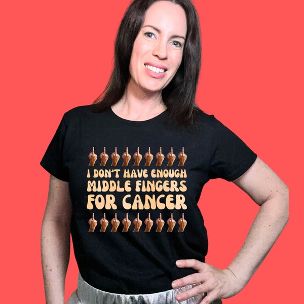 Cancer shirt,Fuck cancer shirt,Breast cancer, Fight cancer top, cancer gifts,I dont have enough middle fingers for cancer,stand up to cancer