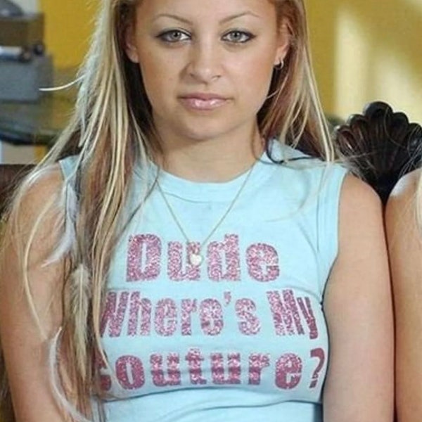 Nicole Ritchie inspired, Y2K shirt, Paris Hilton, Racerback Tank, Dude where's my couture, high fashion, funny fashion, Ru Paul, 2000s,