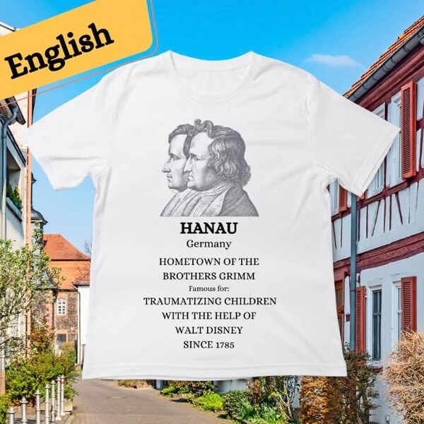 Hanau, Brothers Grimm, Hessen shirt, Hanau shirt, Walt Disney shirt, Fairy Tale shirt, Sarcasm shirt, Funny shirt, Frankfurt shirt,