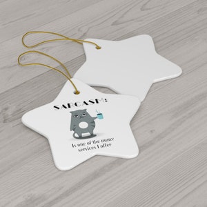 Sarcasm Service Christmas Ornament - Sassy Holidays - Christmas Decoration - Funny Rude Gifts