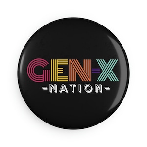 Gen X Nation Pin Button, 60th Birthday, 50th Birthday Gift, Gift for Mom, Gift for Dad