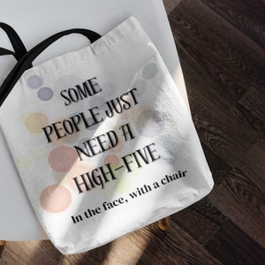 Some People Just Need A High-Five In The Face With A Chair Tote Bag, College Gifts, Best Friend Gift