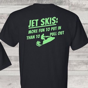 Funny Jet Ski shirt, More Fun to Put in than Pull Out, funny waverunner, guy jet ski, guy waverunner, girl jet ski