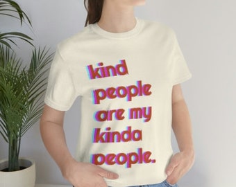 Kind People T Shirt, Kindness T Shirt, Kind People Are My Kinda People T Shirt, Kind People Are My Kind Of People T Shirt