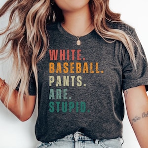 Moms Against White Baseball Pants, Funny Baseball Mom Shirt, White Baseball Mom Pants Shirt, Game Day T-shirt, Tball Mom Shirt, Tee Ball Mom