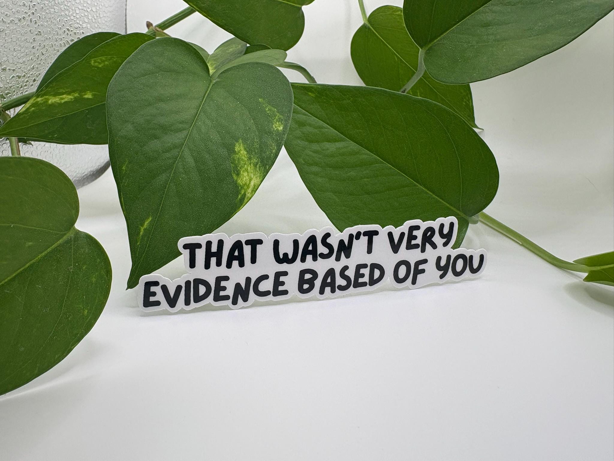 That Wasn't Very Evidence Based of You Sticker | Trust Me Bro Sticker ...