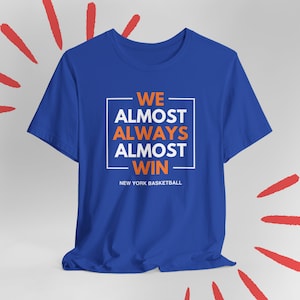 Knicks Almost Always Win New York Knicks Shirt for Husband Dad Knicks tshirt Birthday Gift for Boyfriend Knicks Gift for Dad Him