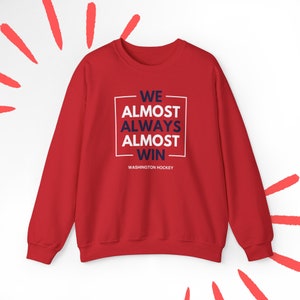 Capitals Almost Always Win Washington Capitals Sweatshirt for Dad Capitals Sweatshirt Birthday Gift for Boyfriend Capitals Gift for Dad Him